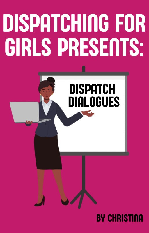Dispatch Dialogues
